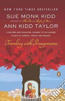 Traveling With Pomegranates libro in lingua di Kidd Sue Monk, Taylor Ann Kidd