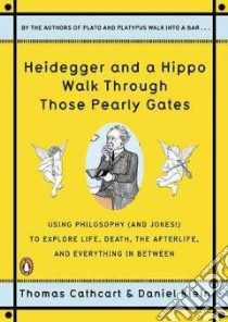 Heidegger and a Hippo Walk Through Those Pearly Gates libro in lingua di Cathcart Thomas, Klein Daniel
