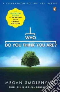 Who Do You Think You Are? libro in lingua di Smolenyak Megan, Wall to Wall Productions (COR)