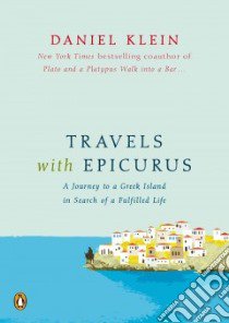 Travels With Epicurus libro in lingua di Klein Daniel