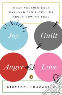 Joy, Guilt, Anger, Love libro in lingua di Frazzetto Giovanni