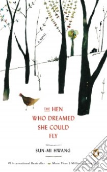 The Hen Who Dreamed She Could Fly libro in lingua di Hwang Sun-mi, Kim Chi-young (TRN), Nomoco (ILT)