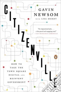 Citizenville libro in lingua di Newsom Gavin, Dickey Lisa (CON)