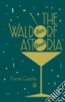 The Waldorf Astoria Bar Book libro in lingua di Caiafa Frank (EDT)