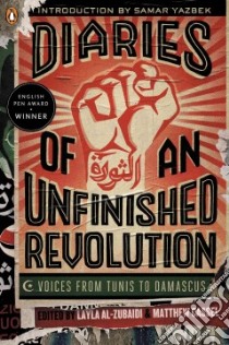 Diaries of an Unfinished Revolution libro in lingua di Al-Zubaidi Layla (EDT), Cassel Matthew (EDT), Roderick Nemonie Craven (EDT), Moger Robin (TRN), Collins Georgina (TRN)