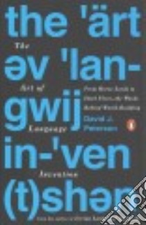 The Art of Language Invention libro in lingua di Peterson David J.