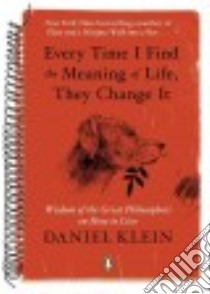 Every Time I Find the Meaning of Life, They Change It libro in lingua di Klein Daniel