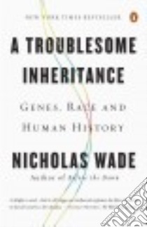 A Troublesome Inheritance libro in lingua di Wade Nicholas