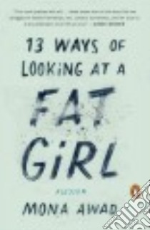 13 Ways of Looking at a Fat Girl libro in lingua di Awad Mona