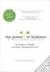 The Power of Kindness libro in lingua di Ferrucci Piero, Ferrucci Vivien Reid (TRN)