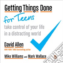 Getting Things Done for Teens libro in lingua di Allen David, Williams Mike, Wallace Mark