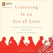 Listening Is an Act of Love (CD Audiobook) libro in lingua di Isay Dave (NRT)