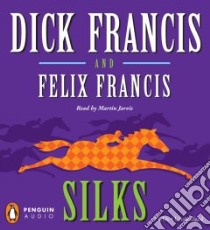 Silks (CD Audiobook) libro in lingua di Francis Dick, Francis Felix, Jarvis Martin (NRT)