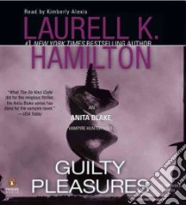 Guilty Pleasures (CD Audiobook) libro in lingua di Hamilton Laurell K., Alexis Kimberly (NRT)