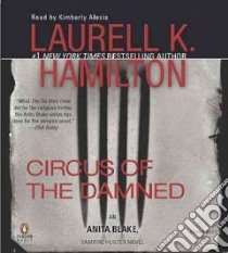 Circus of the Damned (CD Audiobook) libro in lingua di Hamilton Laurell K., Alexis Kimberly (NRT)