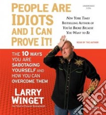 People Are Idiots and I Can Prove It! (CD Audiobook) libro in lingua di Winget Larry