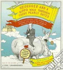 Heidegger and a Hippo Walk Through Those Pearly Gates (CD Audiobook) libro in lingua di Cathcart Thomas, Klein Daniel