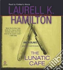 The Lunatic Cafe (CD Audiobook) libro in lingua di Hamilton Laurell K., Alexis Kimberly (NRT)