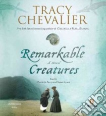 Remarkable Creatures (CD Audiobook) libro in lingua di Chevalier Tracy, Parry Charlotte (NRT), Lyons Susan (NRT)