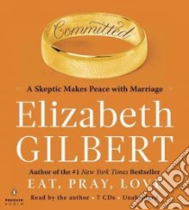 Committed (CD Audiobook) libro in lingua di Gilbert Elizabeth