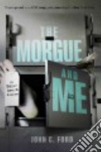 The Morgue and Me libro in lingua di Ford John C.
