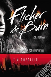 Flicker & Burn libro in lingua di Goeglein T. M.