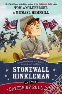 Stonewall Hinkleman and the Battle of Bull Run libro in lingua di Angleberger Tom, Hemphill Michael