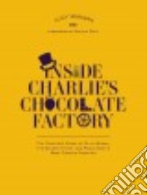 Inside Charlie's Chocolate Factory libro in lingua di Mangan Lucy, Dahl Sophie (FRW)