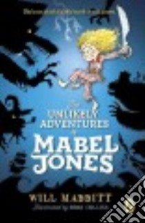 The Unlikely Adventures of Mabel Jones libro in lingua di Mabbitt Will, Collins Ross (ILT)