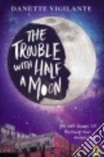 The Trouble With Half a Moon libro in lingua di Vigilante Danette