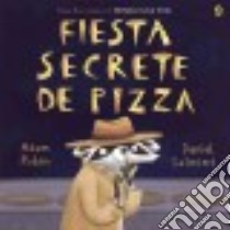 Fiesta Secreta De Pizza libro in lingua di Rubin Adam, Salmieri Daniel (ILT)