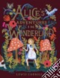 Alice's Adventures in Wonderland libro in lingua di Carroll Lewis, Bond Anna (ILT)