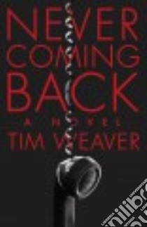 Never Coming Back libro in lingua di Weaver Tim