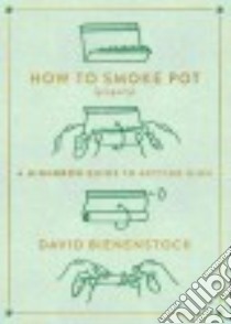 How to Smoke Pot (Properly) libro in lingua di Bienenstock David