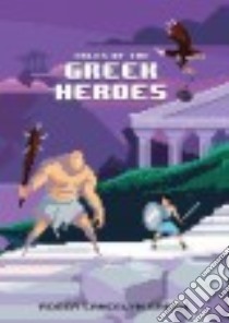 Tales of the Greek Heroes libro in lingua di Green Roger Lancelyn
