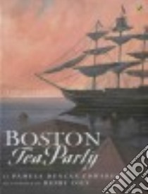 Boston Tea Party libro in lingua di Edwards Pamela Duncan, Cole Henry (ILT)
