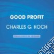 Good Profit (CD Audiobook) libro in lingua di Koch Charles G., Michael Paul (NRT)