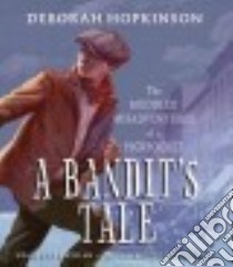 A Bandit's Tale (CD Audiobook) libro in lingua di Hopkinson Deborah, Ochlan P. J. (NRT)