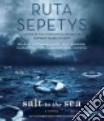 Salt to the Sea (CD Audiobook) libro in lingua di Sepetys Ruta, Marie Jorjeana (NRT), Damron Will (NRT), Morris Cassandra (NRT), Crouch Michael (NRT)