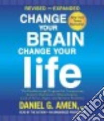 Change Your Brain, Change Your Life (CD Audiobook) libro in lingua di Amen Daniel G. M.D.