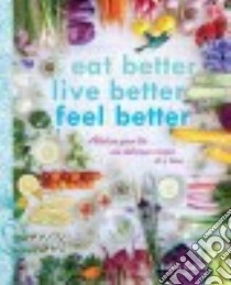 Eat Better, Live Better, Feel Better libro in lingua di Cove Julie