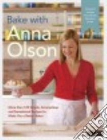 Bake With Anna Olson libro in lingua di Olson Anna