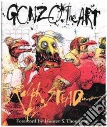 Gonzo, the Art libro in lingua di Steadman Ralph