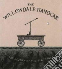 The Willowdale Handcar libro in lingua di Gorey Edward