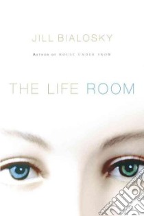The Life Room libro in lingua di Bialosky Jill