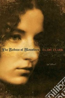 The Nature of Monsters libro in lingua di Clark Clare