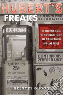 Hubert's Freaks libro in lingua di Gibson Gregory