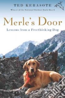 Merle's Door libro in lingua di Kerasote Ted