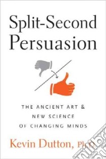 Split-second Persuasion libro in lingua di Dutton Kevin
