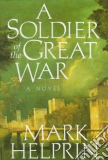 Soldier of the Great War libro in lingua di Helprin Mark